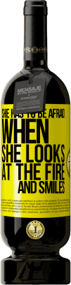 49,95 € Free Shipping | Red Wine Premium Edition MBS® Reserve She has to be afraid when she looks at the fire and smiles Yellow Label. Customizable label Reserve 12 Months Harvest 2016 Tempranillo