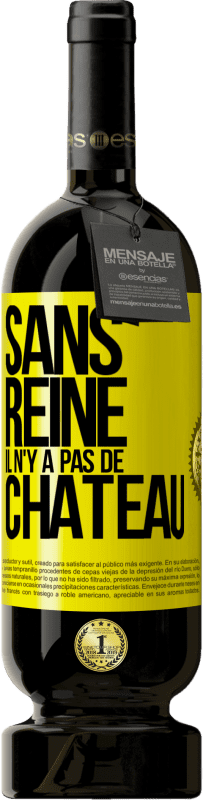 49,95 € Envoi gratuit | Vin rouge Édition Premium MBS® Réserve Sans reine il n'y a pas de château Étiquette Jaune. Étiquette personnalisable Réserve 12 Mois Récolte 2015 Tempranillo