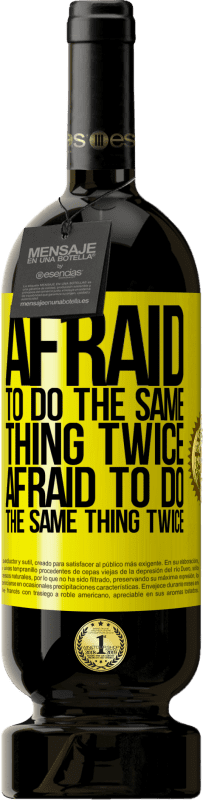 49,95 € Free Shipping | Red Wine Premium Edition MBS® Reserve Afraid to do the same thing twice. Afraid to do the same thing twice Yellow Label. Customizable label Reserve 12 Months Harvest 2015 Tempranillo