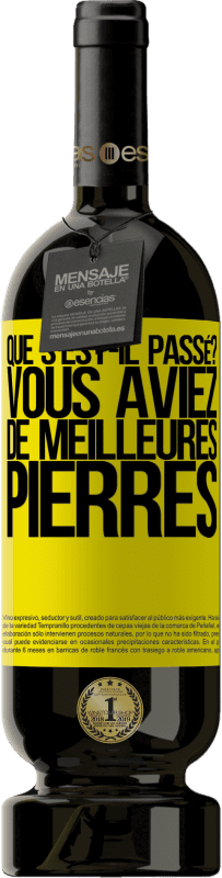 49,95 € Envoi gratuit | Vin rouge Édition Premium MBS® Réserve que s'est-il passé? Vous aviez de meilleures pierres Étiquette Jaune. Étiquette personnalisable Réserve 12 Mois Récolte 2015 Tempranillo