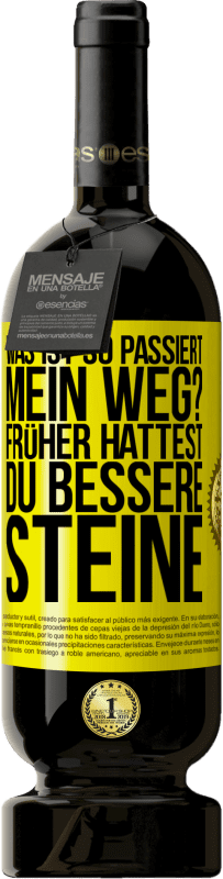 49,95 € Kostenloser Versand | Rotwein Premium Ausgabe MBS® Reserve Was ist so passiert, mein Weg? Früher hattest du bessere Steine Gelbes Etikett. Anpassbares Etikett Reserve 12 Monate Ernte 2015 Tempranillo