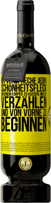 49,95 € Kostenloser Versand | Rotwein Premium Ausgabe MBS® Reserve Ich verspreche jeden Schönheitsfleck an deinem Körper zu küssen, mich zu verzählen, und von vorne zu beginnen Gelbes Etikett. Anpassbares Etikett Reserve 12 Monate Ernte 2015 Tempranillo