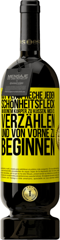 49,95 € Kostenloser Versand | Rotwein Premium Ausgabe MBS® Reserve Ich verspreche jeden Schönheitsfleck an deinem Körper zu küssen, mich zu verzählen, und von vorne zu beginnen Gelbes Etikett. Anpassbares Etikett Reserve 12 Monate Ernte 2015 Tempranillo