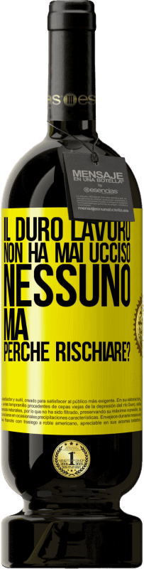 49,95 € Spedizione Gratuita | Vino rosso Edizione Premium MBS® Riserva Il duro lavoro non ha mai ucciso nessuno, ma perché rischiare? Etichetta Gialla. Etichetta personalizzabile Riserva 12 Mesi Raccogliere 2016 Tempranillo