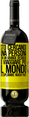 49,95 € Spedizione Gratuita | Vino rosso Edizione Premium MBS® Riserva Sto cercando una persona con un grande desiderio di viaggiare per il mondo ed esplorare nuovi posti Etichetta Gialla. Etichetta personalizzabile Riserva 12 Mesi Raccogliere 2016 Tempranillo