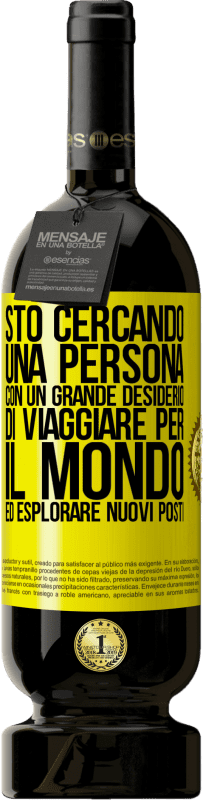 49,95 € Spedizione Gratuita | Vino rosso Edizione Premium MBS® Riserva Sto cercando una persona con un grande desiderio di viaggiare per il mondo ed esplorare nuovi posti Etichetta Gialla. Etichetta personalizzabile Riserva 12 Mesi Raccogliere 2016 Tempranillo