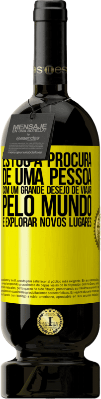 49,95 € Envio grátis | Vinho tinto Edição Premium MBS® Reserva Estou à procura de uma pessoa com um grande desejo de viajar pelo mundo e explorar novos lugares Etiqueta Amarela. Etiqueta personalizável Reserva 12 Meses Colheita 2016 Tempranillo