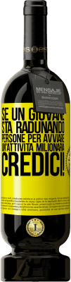 49,95 € Spedizione Gratuita | Vino rosso Edizione Premium MBS® Riserva Se un giovane sta radunando persone per avviare un'attività milionaria, credici! Etichetta Gialla. Etichetta personalizzabile Riserva 12 Mesi Raccogliere 2016 Tempranillo