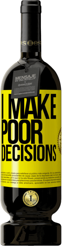 49,95 € 送料無料 | 赤ワイン プレミアム版 MBS® 予約する I make poor decisions 黄色のラベル. カスタマイズ可能なラベル 予約する 12 月 収穫 2015 Tempranillo