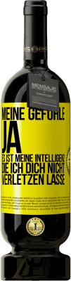 49,95 € Kostenloser Versand | Rotwein Premium Ausgabe MBS® Reserve Meine Gefühle, ja. Es ist meine Intelligenz, die ich dich nicht verletzen lasse Gelbes Etikett. Anpassbares Etikett Reserve 12 Monate Ernte 2015 Tempranillo