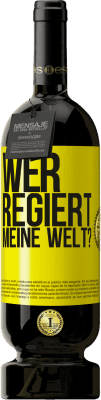 49,95 € Kostenloser Versand | Rotwein Premium Ausgabe MBS® Reserve wer regiert meine Welt? Gelbes Etikett. Anpassbares Etikett Reserve 12 Monate Ernte 2014 Tempranillo