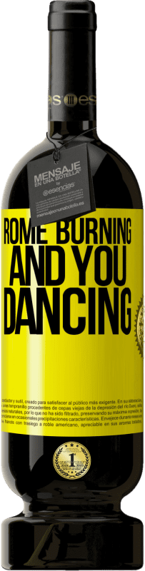 49,95 € Free Shipping | Red Wine Premium Edition MBS® Reserve Rome burning and you dancing Yellow Label. Customizable label Reserve 12 Months Harvest 2015 Tempranillo