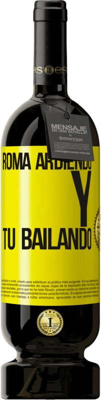 49,95 € Envío gratis | Vino Tinto Edición Premium MBS® Reserva Roma ardiendo y tú bailando Etiqueta Amarilla. Etiqueta personalizable Reserva 12 Meses Cosecha 2015 Tempranillo