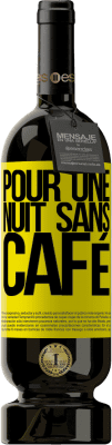 49,95 € Envoi gratuit | Vin rouge Édition Premium MBS® Réserve Pour une nuit sans café Étiquette Jaune. Étiquette personnalisable Réserve 12 Mois Récolte 2016 Tempranillo