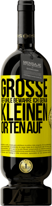 49,95 € Kostenloser Versand | Rotwein Premium Ausgabe MBS® Reserve Große Gefühle bewahre ich gen an kleinen Orten auf Gelbes Etikett. Anpassbares Etikett Reserve 12 Monate Ernte 2015 Tempranillo