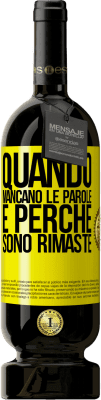 49,95 € Spedizione Gratuita | Vino rosso Edizione Premium MBS® Riserva Quando mancano le parole, è perché sono rimaste Etichetta Gialla. Etichetta personalizzabile Riserva 12 Mesi Raccogliere 2015 Tempranillo