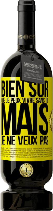 49,95 € Envoi gratuit | Vin rouge Édition Premium MBS® Réserve Bien sûr que je peux vivre sans toi. Mais je ne veux pas Étiquette Jaune. Étiquette personnalisable Réserve 12 Mois Récolte 2016 Tempranillo