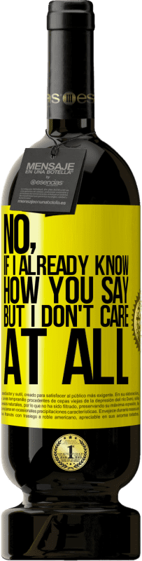49,95 € 免费送货 | 红酒 高级版 MBS® 预订 不，如果我已经知道你怎么说，但我根本不在乎 黄色标签. 可自定义的标签 预订 12 个月 收成 2016 Tempranillo