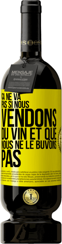 49,95 € Envoi gratuit | Vin rouge Édition Premium MBS® Réserve Ça ne va pas si nous vendons du vin et que nous ne le buvons pas Étiquette Jaune. Étiquette personnalisable Réserve 12 Mois Récolte 2015 Tempranillo