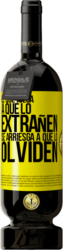 49,95 € Envío gratis | Vino Tinto Edición Premium MBS® Reserva El que juega a que lo extrañen se arriesga a que lo olviden Etiqueta Amarilla. Etiqueta personalizable Reserva 12 Meses Cosecha 2016 Tempranillo