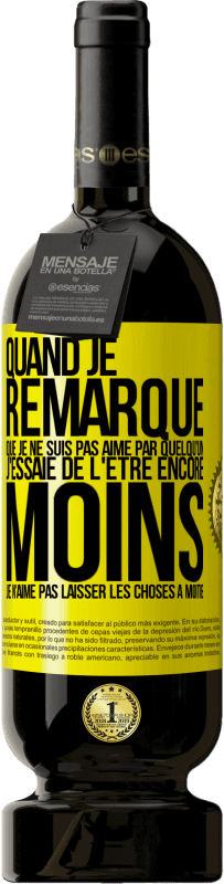 49,95 € Envoi gratuit | Vin rouge Édition Premium MBS® Réserve Quand je remarque que je ne suis pas aimé par quelqu'un, j'essaie de l'être encore moins... Je n'aime pas laisser les choses à m Étiquette Jaune. Étiquette personnalisable Réserve 12 Mois Récolte 2015 Tempranillo