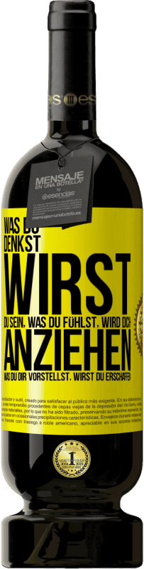 49,95 € Kostenloser Versand | Rotwein Premium Ausgabe MBS® Reserve Was du denkst, wirst du sein, was du fühlst, wird dich anziehen, was du dir vorstellst, wirst du erschaffen Gelbes Etikett. Anpassbares Etikett Reserve 12 Monate Ernte 2015 Tempranillo
