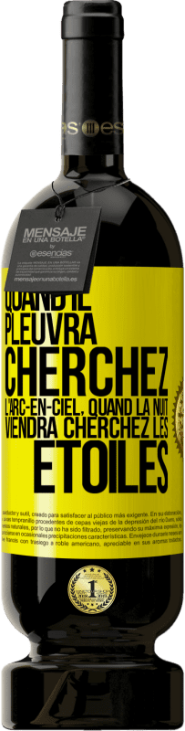 49,95 € Envoi gratuit | Vin rouge Édition Premium MBS® Réserve Quand il pleuvra cherchez l'arc-en-ciel, quand la nuit viendra cherchez les étoiles Étiquette Jaune. Étiquette personnalisable Réserve 12 Mois Récolte 2015 Tempranillo