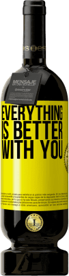 49,95 € Free Shipping | Red Wine Premium Edition MBS® Reserve Everything is better with you Yellow Label. Customizable label Reserve 12 Months Harvest 2015 Tempranillo