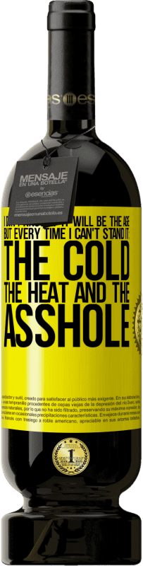 49,95 € 免费送货 | 红酒 高级版 MBS® 预订 我不知道会不会是这个年龄，但是每次我都受不了：寒冷，炎热和混蛋 黄色标签. 可自定义的标签 预订 12 个月 收成 2016 Tempranillo