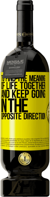 49,95 € 送料無料 | 赤ワイン プレミアム版 MBS® 予約する 一緒に人生の意味を見つけ、反対の方向に進み続けるために 黄色のラベル. カスタマイズ可能なラベル 予約する 12 月 収穫 2016 Tempranillo