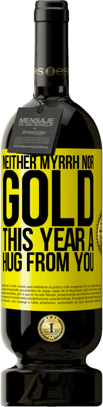 49,95 € 送料無料 | 赤ワイン プレミアム版 MBS® 予約する 没薬も金もありません。今年はあなたからの抱擁 黄色のラベル. カスタマイズ可能なラベル 予約する 12 月 収穫 2016 Tempranillo
