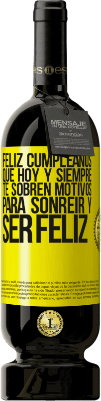 49,95 € Envío gratis | Vino Tinto Edición Premium MBS® Reserva Feliz cumpleaños. Que hoy y siempre te sobren motivos para sonreír y ser feliz Etiqueta Amarilla. Etiqueta personalizable Reserva 12 Meses Cosecha 2016 Tempranillo