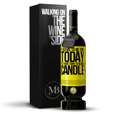 «It seems to me that today, it's your turn to blow a candle» Premium Edition MBS® Reserve