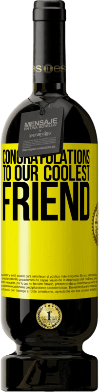 49,95 € 送料無料 | 赤ワイン プレミアム版 MBS® 予約する 私たちのクールな友人におめでとう 黄色のラベル. カスタマイズ可能なラベル 予約する 12 月 収穫 2016 Tempranillo