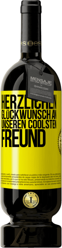 49,95 € Kostenloser Versand | Rotwein Premium Ausgabe MBS® Reserve Herzlichen Glückwunsch an unseren coolsten Freund Gelbes Etikett. Anpassbares Etikett Reserve 12 Monate Ernte 2015 Tempranillo