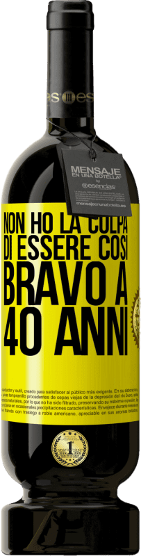 49,95 € Spedizione Gratuita | Vino rosso Edizione Premium MBS® Riserva Non ho la colpa di essere così bravo a 40 anni Etichetta Gialla. Etichetta personalizzabile Riserva 12 Mesi Raccogliere 2015 Tempranillo