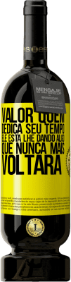 49,95 € Envio grátis | Vinho tinto Edição Premium MBS® Reserva Valor quem dedica seu tempo. Ele está lhe dando algo que nunca mais voltará Etiqueta Amarela. Etiqueta personalizável Reserva 12 Meses Colheita 2016 Tempranillo