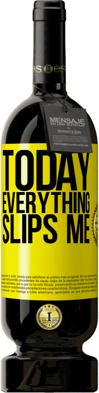 49,95 € 送料無料 | 赤ワイン プレミアム版 MBS® 予約する 今日、すべてが私を滑らせます 黄色のラベル. カスタマイズ可能なラベル 予約する 12 月 収穫 2016 Tempranillo