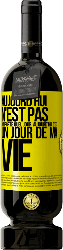 49,95 € Envoi gratuit | Vin rouge Édition Premium MBS® Réserve Aujourd'hui n'est pas n'importe quel jour, aujourd'hui c'est un jour de ma vie Étiquette Jaune. Étiquette personnalisable Réserve 12 Mois Récolte 2015 Tempranillo