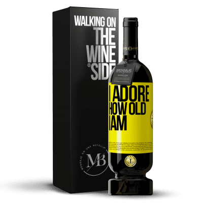 «I adore how old I am» Premium Edition MBS® Reserve