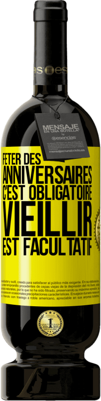 49,95 € Envoi gratuit | Vin rouge Édition Premium MBS® Réserve Fêter des anniversaires c'est obligatoire, vieillir est facultatif Étiquette Jaune. Étiquette personnalisable Réserve 12 Mois Récolte 2014 Tempranillo