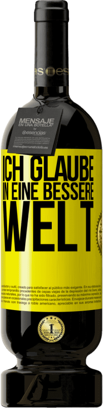 49,95 € Kostenloser Versand | Rotwein Premium Ausgabe MBS® Reserve Ich glaube (IN) eine bessere Welt Gelbes Etikett. Anpassbares Etikett Reserve 12 Monate Ernte 2015 Tempranillo