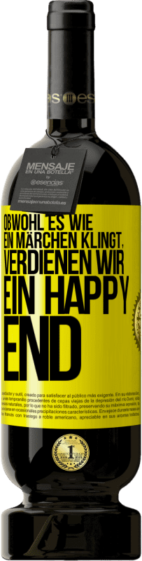 49,95 € Kostenloser Versand | Rotwein Premium Ausgabe MBS® Reserve Obwohl es wie ein Märchen klingt, verdienen wir ein Happy End Gelbes Etikett. Anpassbares Etikett Reserve 12 Monate Ernte 2015 Tempranillo