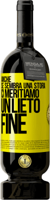 49,95 € Spedizione Gratuita | Vino rosso Edizione Premium MBS® Riserva Anche se sembra una storia, ci meritiamo un lieto fine Etichetta Gialla. Etichetta personalizzabile Riserva 12 Mesi Raccogliere 2015 Tempranillo