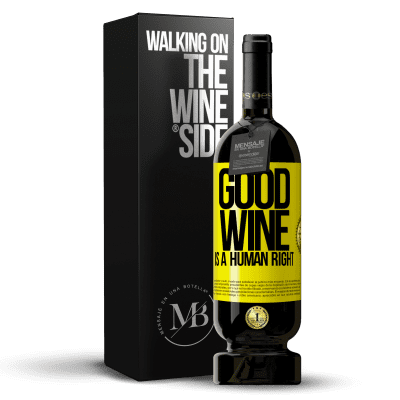 «Good wine is a human right» Édition Premium MBS® Réserve