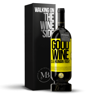 «Good wine is a human right» Edizione Premium MBS® Riserva