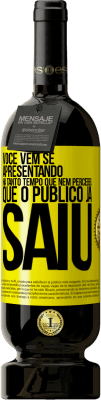 49,95 € Envio grátis | Vinho tinto Edição Premium MBS® Reserva Você vem se apresentando há tanto tempo que nem percebeu que o público já saiu Etiqueta Amarela. Etiqueta personalizável Reserva 12 Meses Colheita 2016 Tempranillo