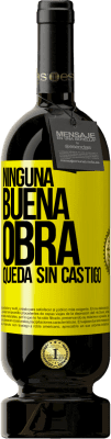 49,95 € Envío gratis | Vino Tinto Edición Premium MBS® Reserva Ninguna buena obra queda sin castigo Etiqueta Amarilla. Etiqueta personalizable Reserva 12 Meses Cosecha 2015 Tempranillo