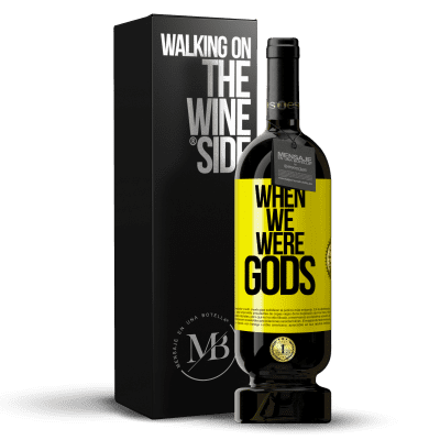 «When we were gods» Premium Edition MBS® Reserve