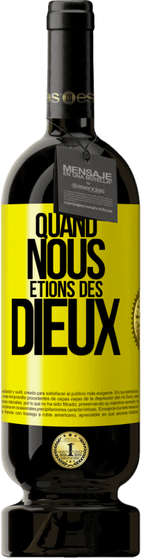 49,95 € Envoi gratuit | Vin rouge Édition Premium MBS® Réserve Quand nous étions des dieux Étiquette Jaune. Étiquette personnalisable Réserve 12 Mois Récolte 2014 Tempranillo